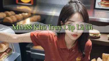 mg188 khó truy cập là gì