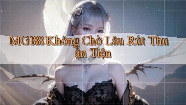 mg188 không chờ lâu rút thuận tiện