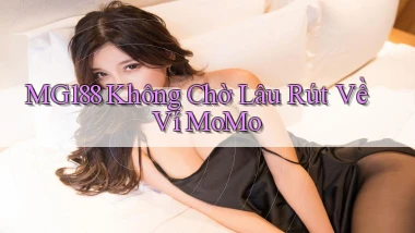 mg188 không chờ lâu rút về ví momo