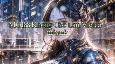 mg188 không chờ lâu vietcombank