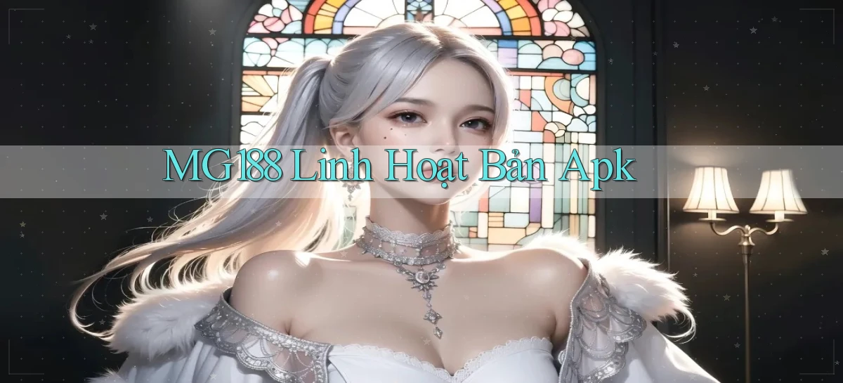 mg188 linh hoạt bản apk
