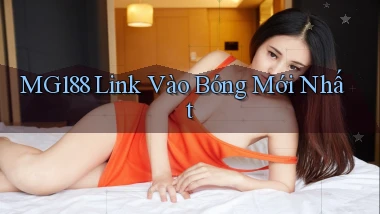 mg188 link vào bóng mới nhất