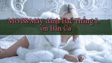 mg188  máy đánh bạc thắng lớn bắn cá
