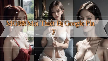 mg188 mọi thiết bị google play