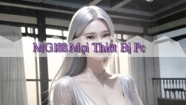 mg188 mọi thiết bị pc