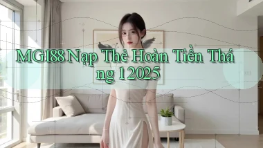 mg188 nạp thẻ hoàn tiền tháng 1 2025