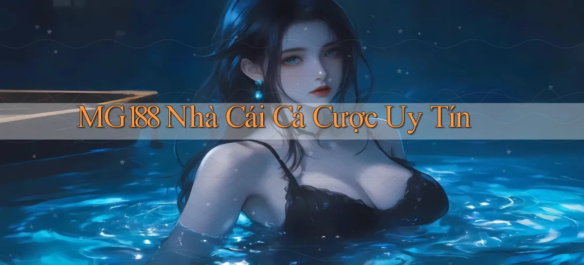 mg188 nhà cái cá cược uy tín