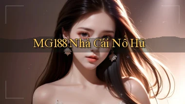 mg188 nhà cái nổ hũ