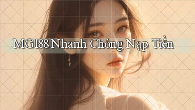 mg188 nhanh chóng nạp tiền