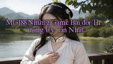 mg188 những game bài đổi thưởng uy tín nhất