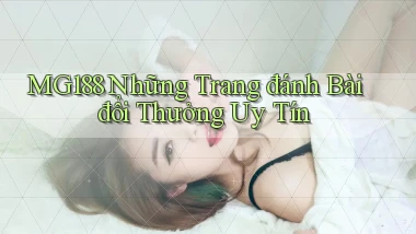 mg188 những trang đánh bài đổi thưởng uy tín