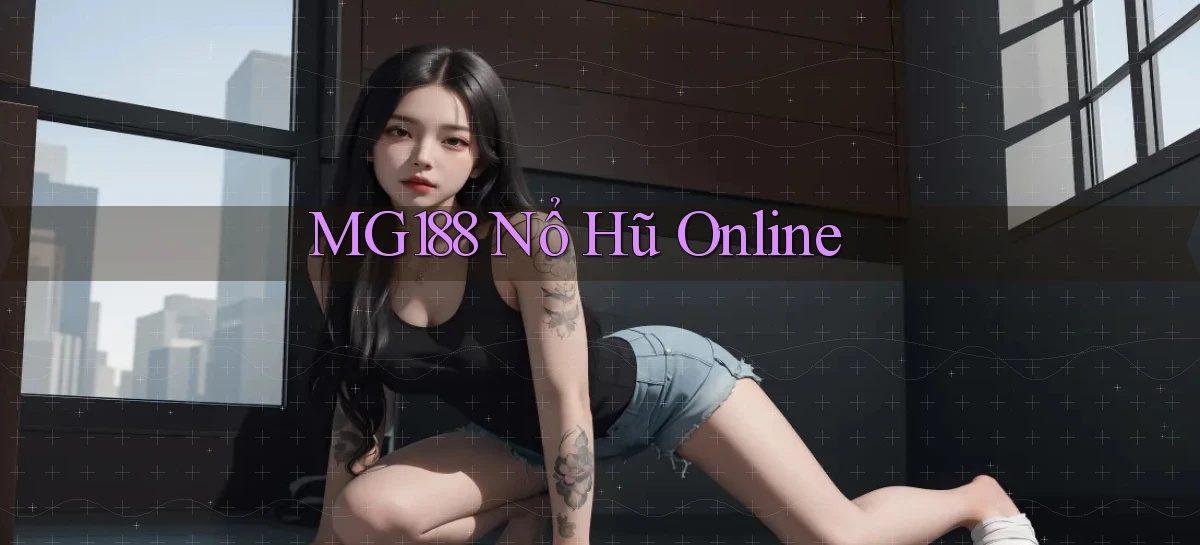 mg188 nổ hũ online