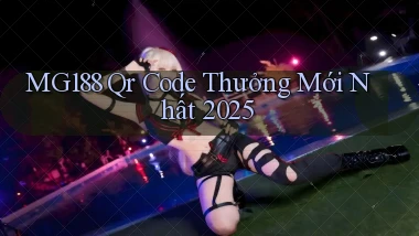 mg188 qr code thưởng mới nhất 2025