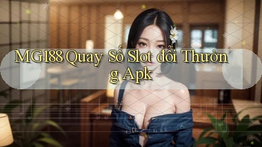 mg188  quay số slot đổi thưởng apk