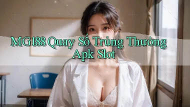 mg188  quay số trúng thưởng apk slot