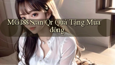 mg188 scan qr quà tặng mùa đông