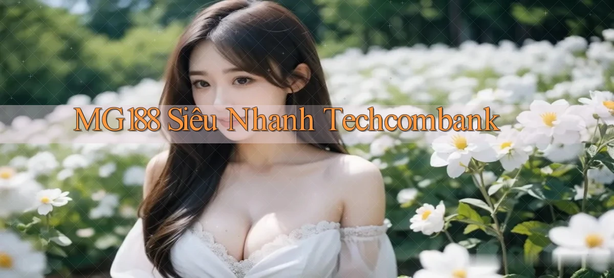 mg188 siêu nhanh techcombank