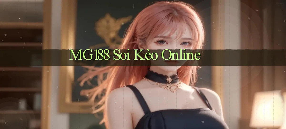mg188 soi kèo online