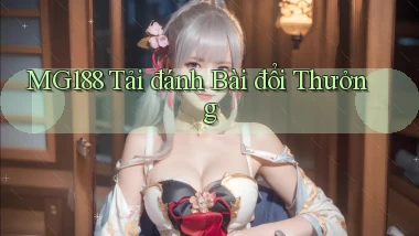 mg188 tải đánh bài đổi thưởng