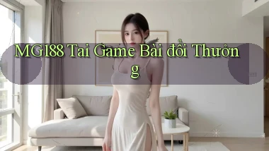 mg188  tai game bài đổi thưởng
