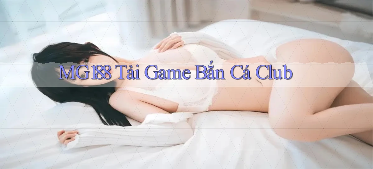 mg188  tải game bắn cá club