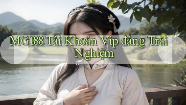 mg188 tài khoản vip đáng trải nghiệm