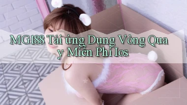 mg188  tải ứng dụng vòng quay miễn phí ios