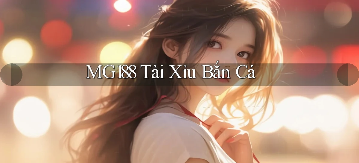 mg188 tài xỉu bắn cá