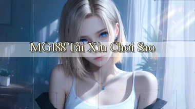 mg188 tài xỉu chơi sao