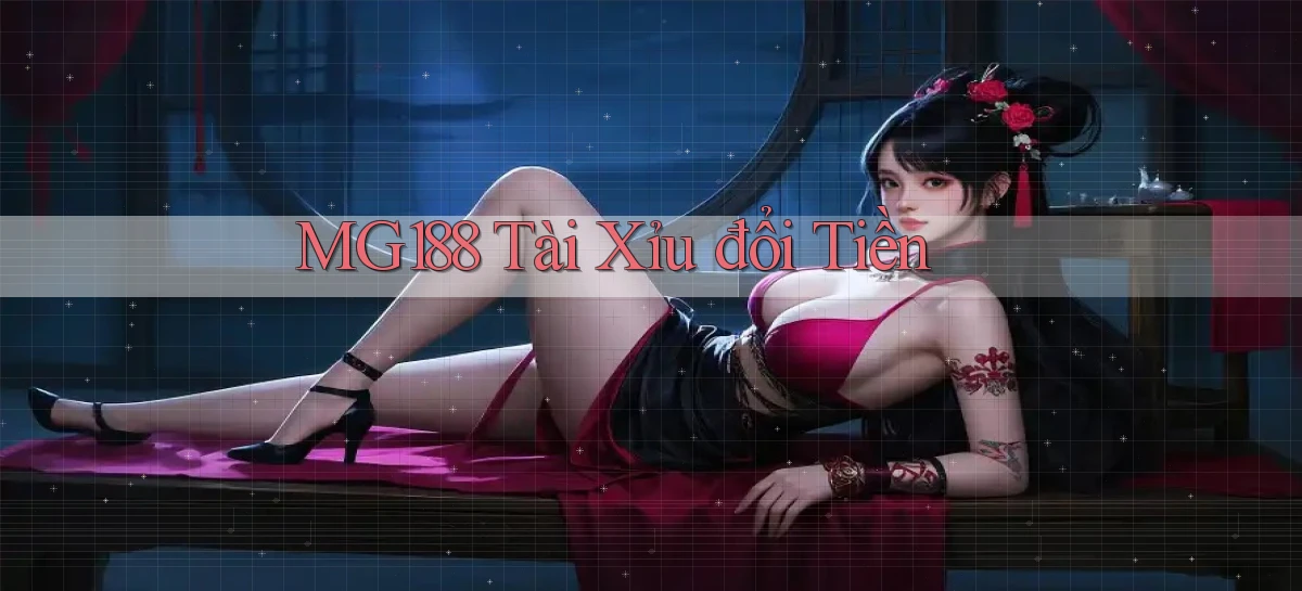 mg188 tài xỉu đổi tiền