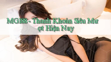 mg188 thanh khoản siêu mượt hiện nay