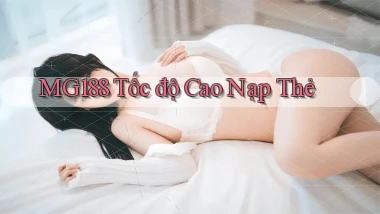 mg188 tốc độ cao nạp thẻ
