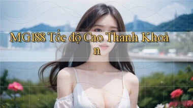 mg188 tốc độ cao thanh khoản
