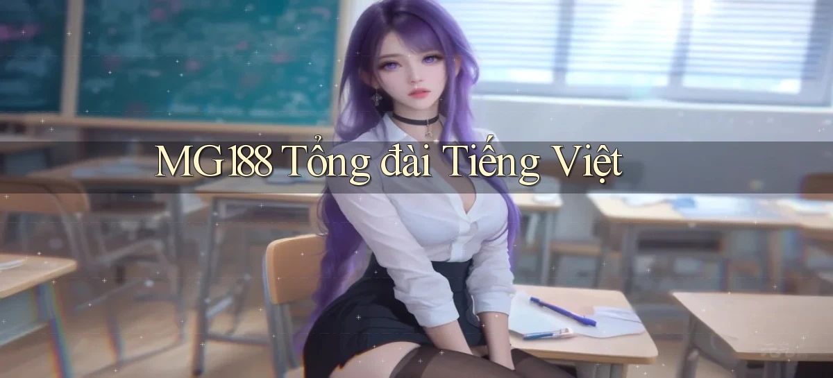 mg188 tổng đài tiếng việt