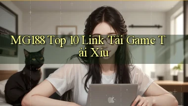 mg188 top 10 link tải game tài xỉu