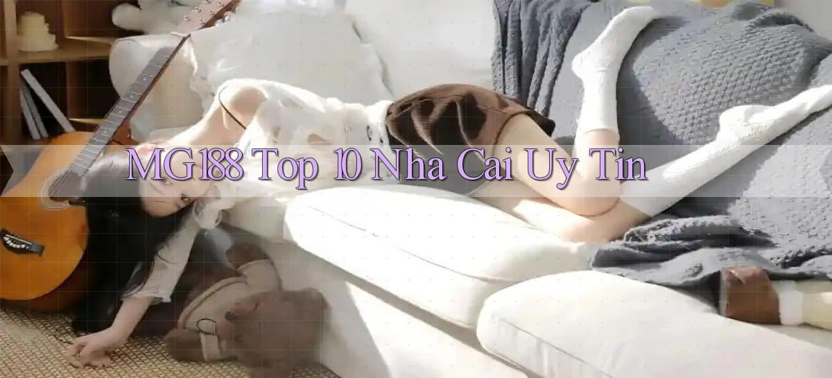 mg188 top 10 nha cai uy tin