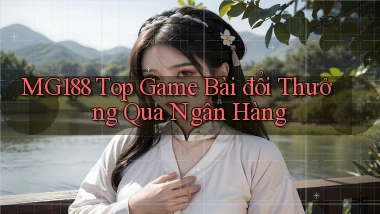 mg188 top game bài đổi thưởng qua ngân hàng