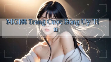 mg188 trang cược bóng uy tín