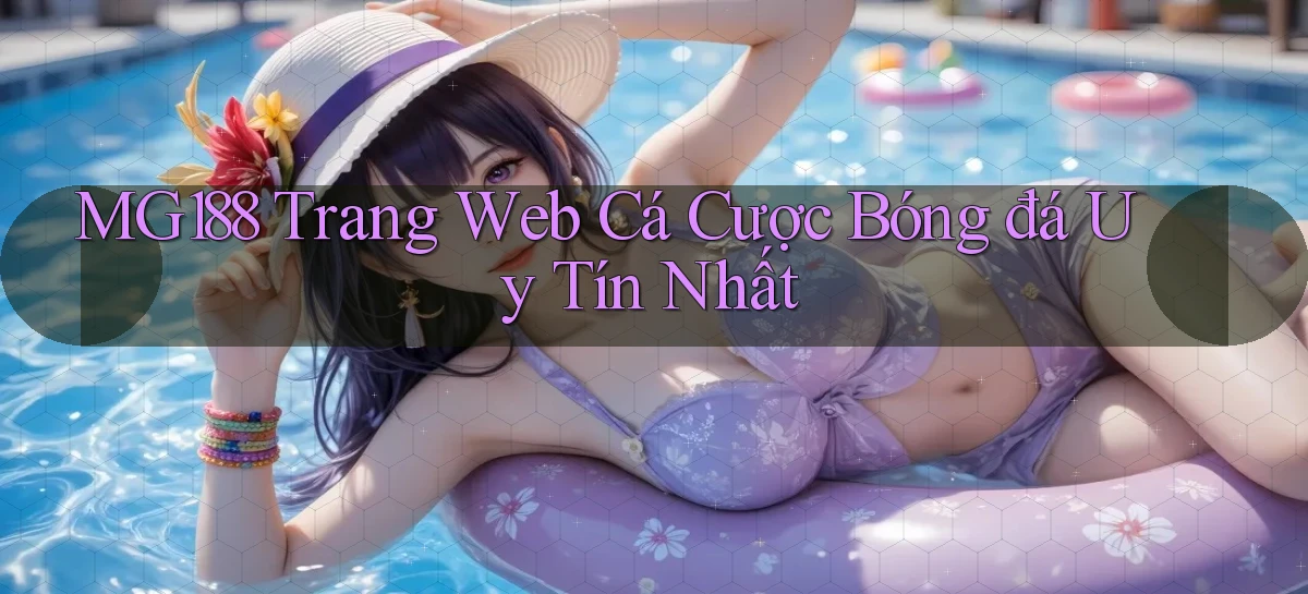 mg188 trang web cá cược bóng đá uy tín nhất