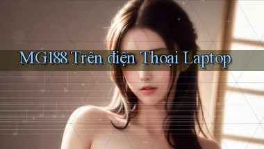 mg188 trên điện thoại laptop