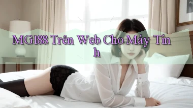 mg188 trên web cho máy tính