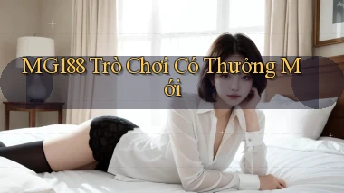 mg188 Trò chơi có thưởng mới