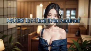 mg188  trò chơi trên android