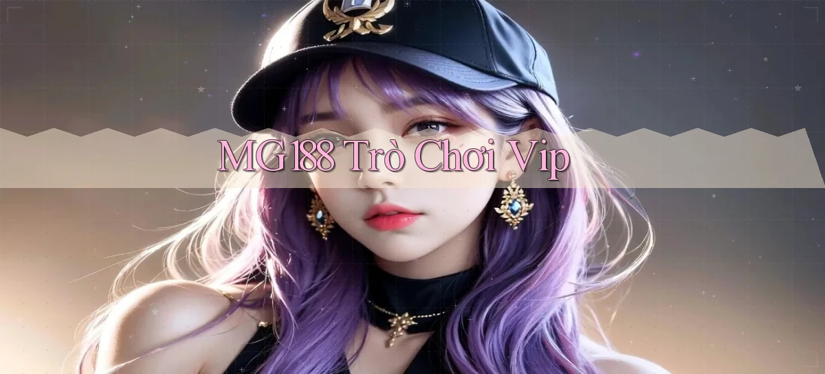 mg188 trò chơi vip