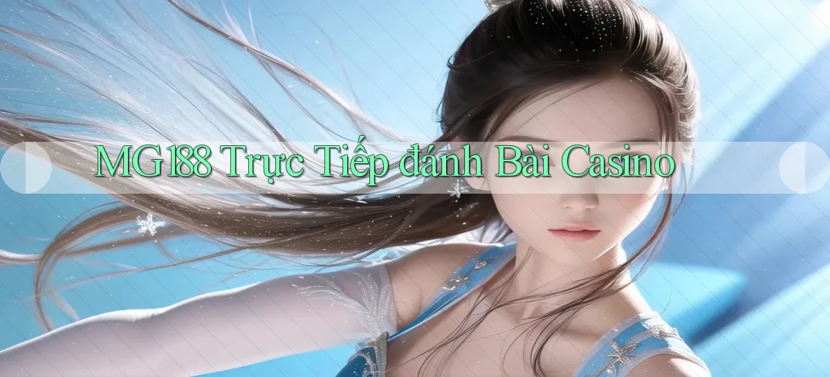 mg188  trực tiếp đánh bài casino