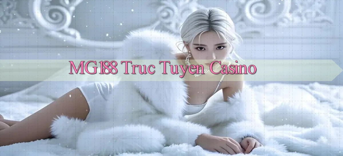 mg188 truc tuyen casino