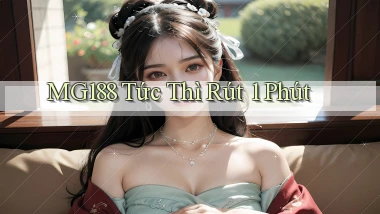 mg188 tức thì rút 1 phút