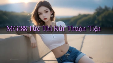 mg188 tức thì rút thuận tiện