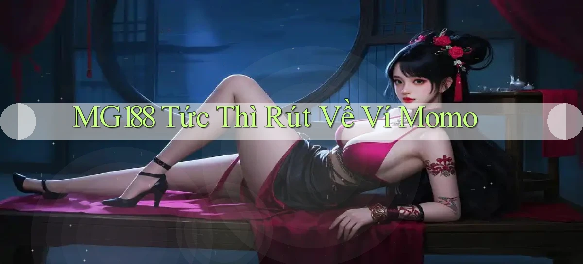mg188 tức thì rút về ví momo