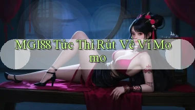 mg188 tức thì rút về ví momo